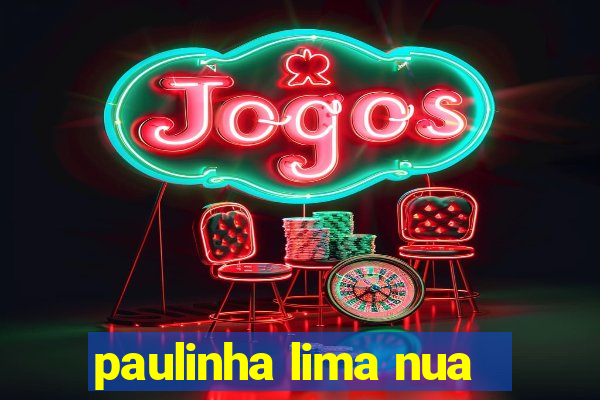 paulinha lima nua